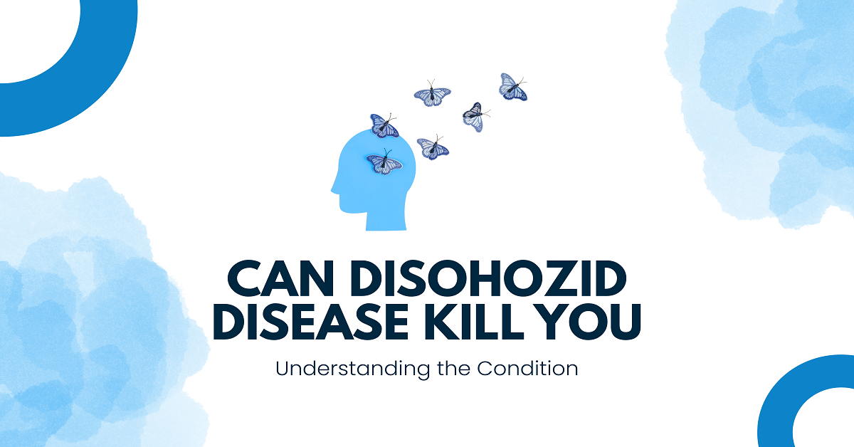 Can Disohozid Disease Kill You: Understanding the Condition
